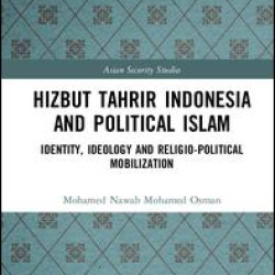 Hizbut Tahrir Indonesia and Political Islam Hizbut Tahrir Indonesia and Political Islam