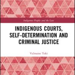 Indigenous Courts, Self-Determination and Criminal Justice