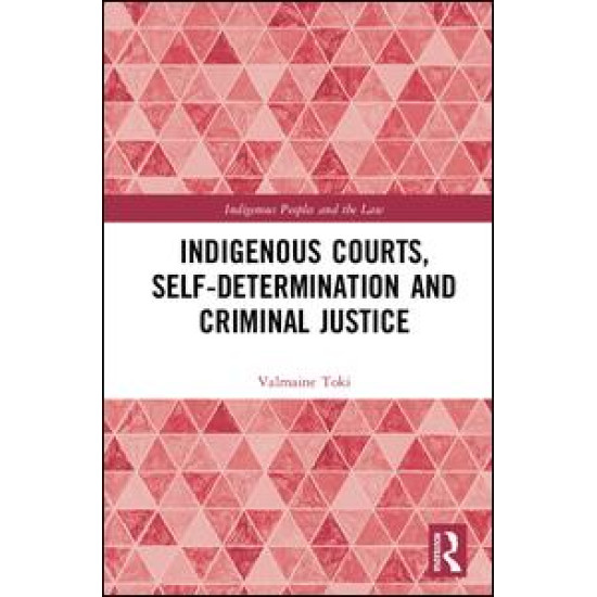 Indigenous Courts, Self-Determination and Criminal Justice Indigenous Courts, Self-Determination and Criminal Justice