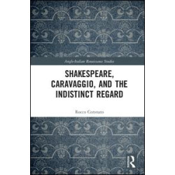 Shakespeare, Caravaggio, and the Indistinct Regard Shakespeare, Caravaggio, and the Indistinct Regard