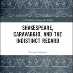 Shakespeare, Caravaggio, and the Indistinct Regard Shakespeare, Caravaggio, and the Indistinct Regard