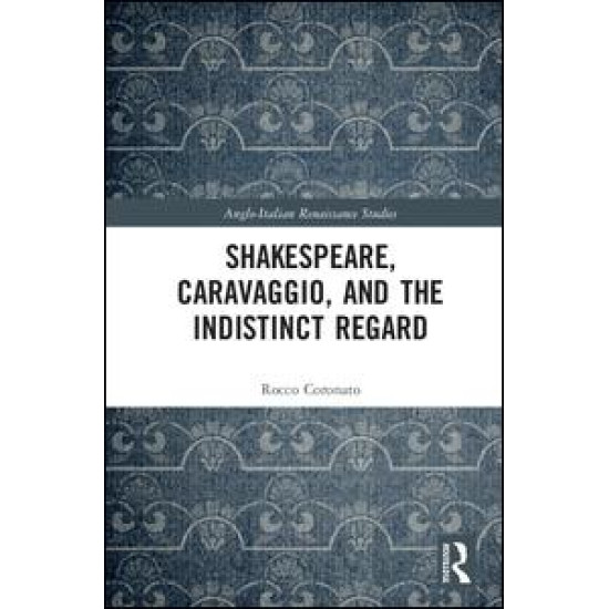 Shakespeare, Caravaggio, and the Indistinct Regard