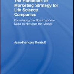 The Handbook of Marketing Strategy for Life Science Companies The Handbook of Marketing Strategy for Life Science Companies
