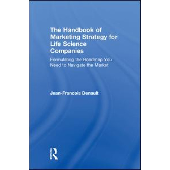 The Handbook of Marketing Strategy for Life Science Companies