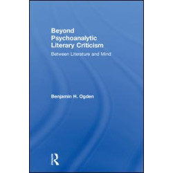 Beyond Psychoanalytic Literary Criticism Beyond Psychoanalytic Literary Criticism