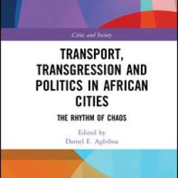 Transport, Transgression and Politics in African Cities