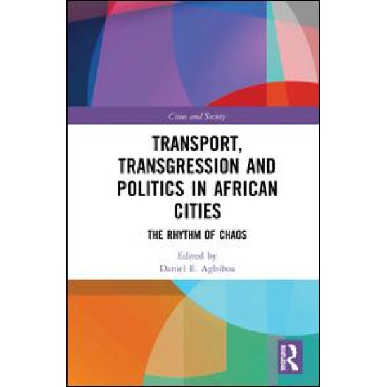 Transport, Transgression and Politics in African Cities Transport, Transgression and Politics in African Cities