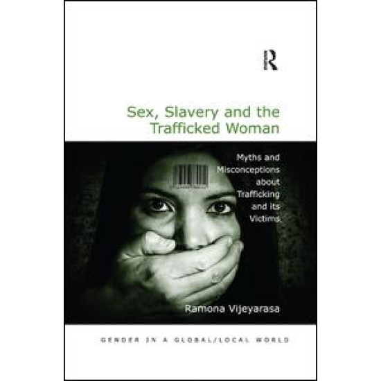 Sex, Slavery and the Trafficked Woman