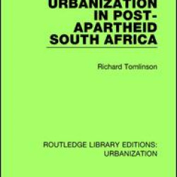 Urbanization in Post-Apartheid South Africa Urbanization in Post-Apartheid South Africa
