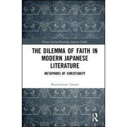 The Dilemma of Faith in Modern Japanese Literature The Dilemma of Faith in Modern Japanese Literature