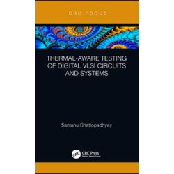Thermal-Aware Testing of Digital VLSI Circuits and Systems Thermal-Aware Testing of Digital VLSI Circuits and Systems
