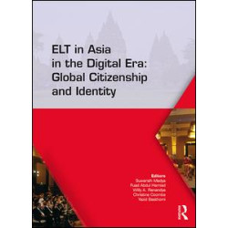 ELT in Asia in the Digital Era: Global Citizenship and Identity ELT in Asia in the Digital Era: Global Citizenship and Identity