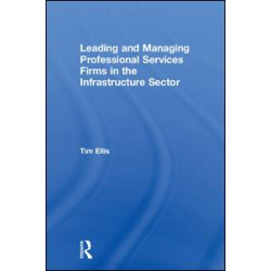 Leading and Managing Professional Services Firms in the Infrastructure Sector