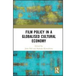 Film Policy in a Globalised Cultural Economy Film Policy in a Globalised Cultural Economy