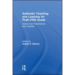 Authentic Teaching and Learning for PreK–Fifth Grade Authentic Teaching and Learning for PreK–Fifth Grade