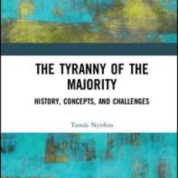 The Tyranny of the Majority The Tyranny of the Majority