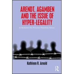 Arendt, Agamben and the Issue of Hyper-Legality