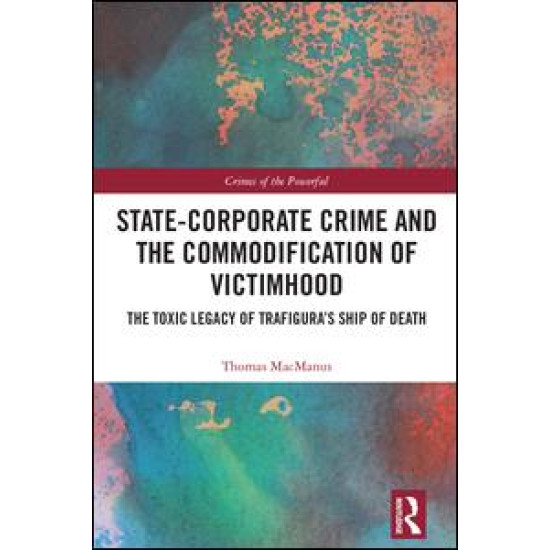 State-Corporate Crime and the Commodification of Victimhood