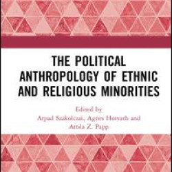 The Political Anthropology of Ethnic and Religious Minorities