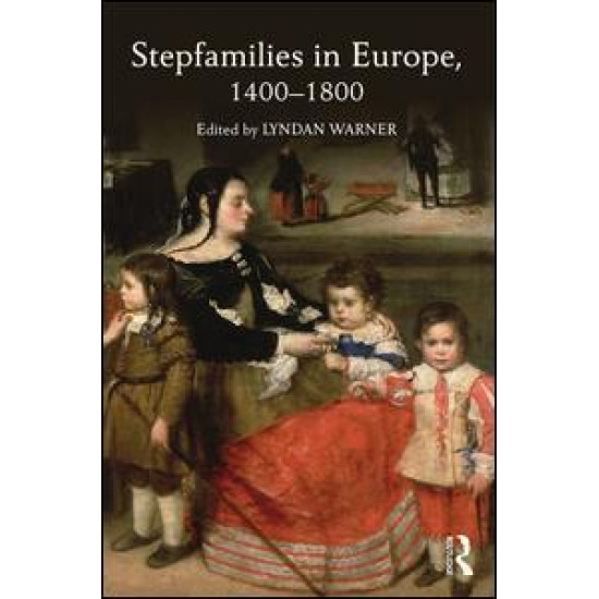 Stepfamilies in Europe, 1400-1800 Stepfamilies in Europe, 1400-1800