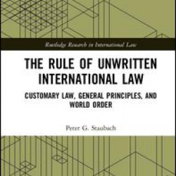 The Rule of Unwritten International Law The Rule of Unwritten International Law