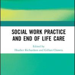 Social Work Practice and End-of-Life Care Social Work Practice and End-of-Life Care