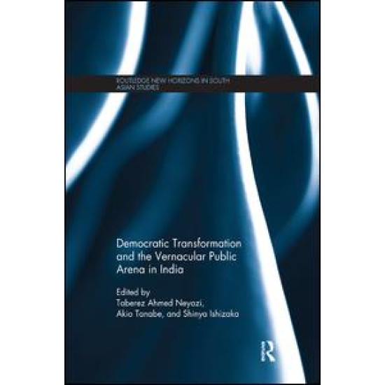Democratic Transformation and the Vernacular Public Arena in India Democratic Transformation and the Vernacular Public Arena in India