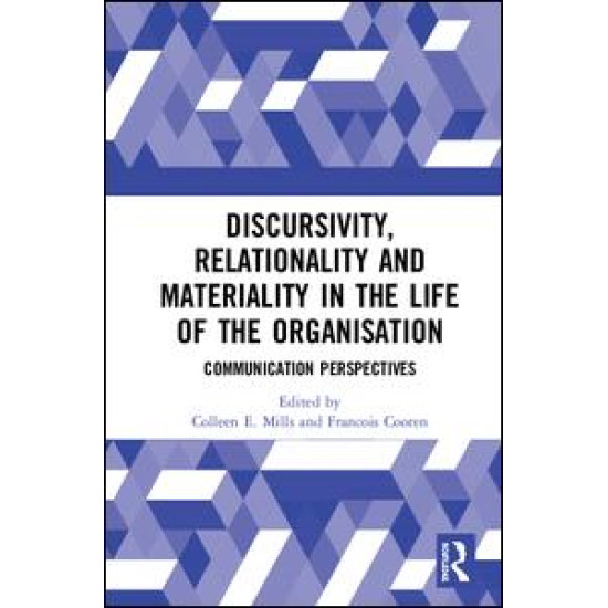 Discursivity, Relationality and Materiality in the Life of the Organisation