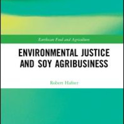 Environmental Justice and Soy Agribusiness Environmental Justice and Soy Agribusiness