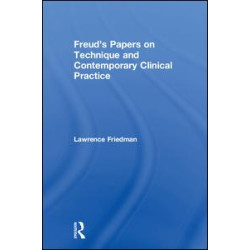 Freud's Papers on Technique and Contemporary Clinical Practice