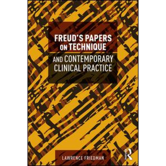 Freud's Papers on Technique and Contemporary Clinical Practice