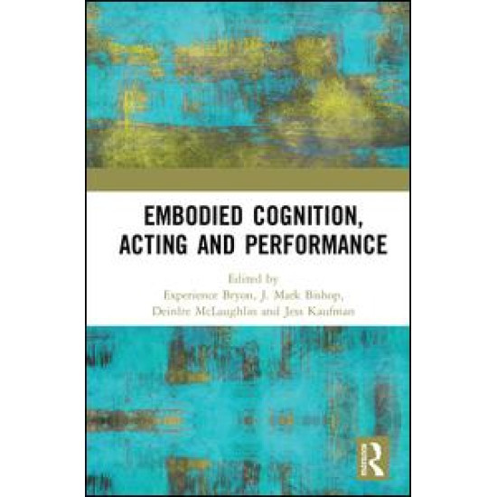 Embodied Cognition, Acting and Performance