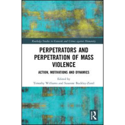 Perpetrators and Perpetration of Mass Violence