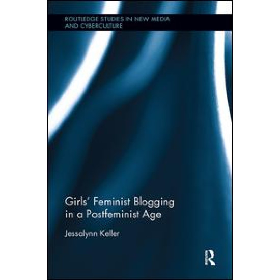 Girls’ Feminist Blogging in a Postfeminist Age
