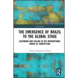 The Emergence of Brazil to the Global Stage The Emergence of Brazil to the Global Stage