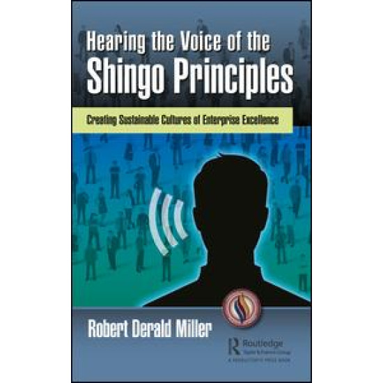 Hearing the Voice of the Shingo Principles Hearing the Voice of the Shingo Principles