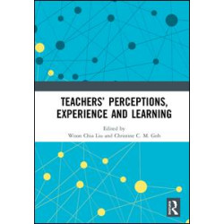 Teachers’ Perceptions, Experience and Learning Teachers’ Perceptions, Experience and Learning