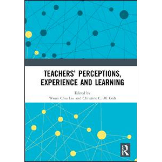 Teachers’ Perceptions, Experience and Learning Teachers’ Perceptions, Experience and Learning