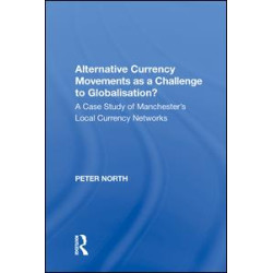 Alternative Currency Movements as a Challenge to Globalisation? Alternative Currency Movements as a Challenge to Globalisation?
