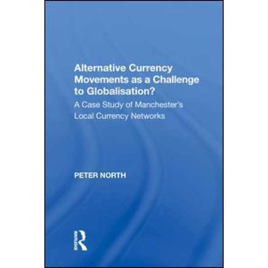 Alternative Currency Movements as a Challenge to Globalisation? Alternative Currency Movements as a Challenge to Globalisation?