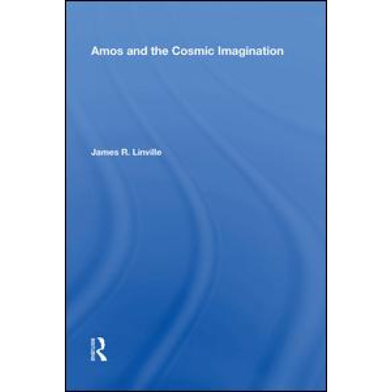 Amos and the Cosmic Imagination Amos and the Cosmic Imagination