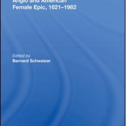 Approaches to the Anglo and American Female Epic, 1621¿1982 Approaches to the Anglo and American Female Epic, 1621¿1982