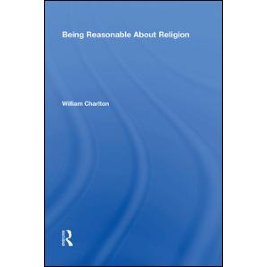 Being Reasonable About Religion Being Reasonable About Religion