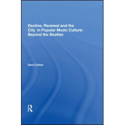 Decline, Renewal and the City in Popular Music Culture: Beyond the Beatles