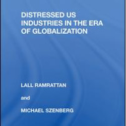 Distressed US Industries in the Era of Globalization Distressed US Industries in the Era of Globalization