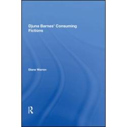 Djuna Barnes' Consuming Fictions Djuna Barnes' Consuming Fictions