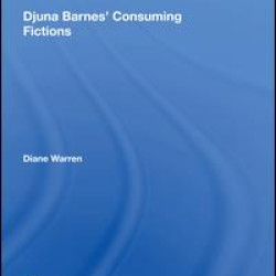 Djuna Barnes' Consuming Fictions Djuna Barnes' Consuming Fictions