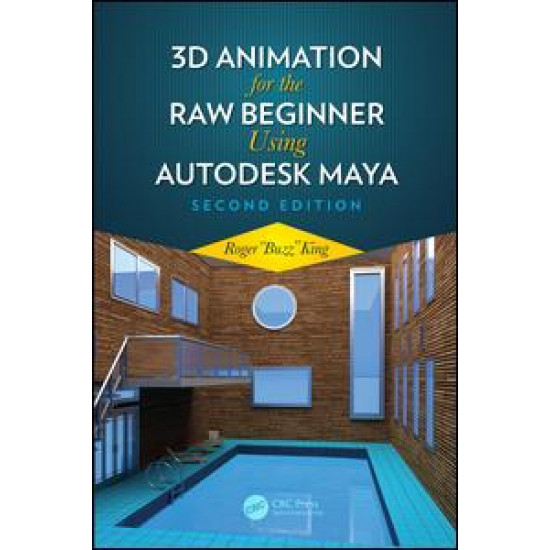 3D Animation for the Raw Beginner Using Maya