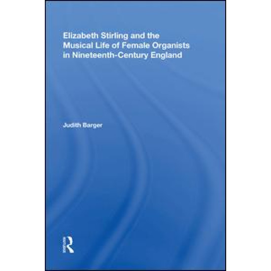 Elizabeth Stirling and the Musical Life of Female Organists in Nineteenth-Century England