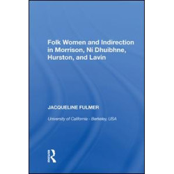 Folk Women and Indirection in Morrison, N¿huibhne, Hurston, and Lavin Folk Women and Indirection in Morrison, N¿huibhne, Hurston, and Lavin